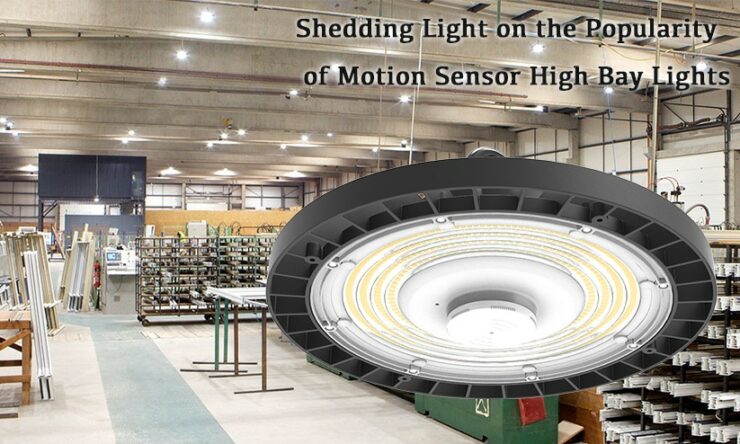 Shedding Light on the Popularity of Motion Sensor High Bay Lights